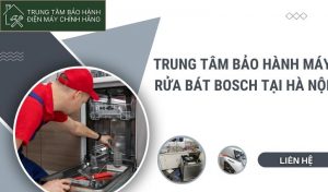 Chuyên bảo hành sửa chữa máy rửa bát bosch tại thanh xuân