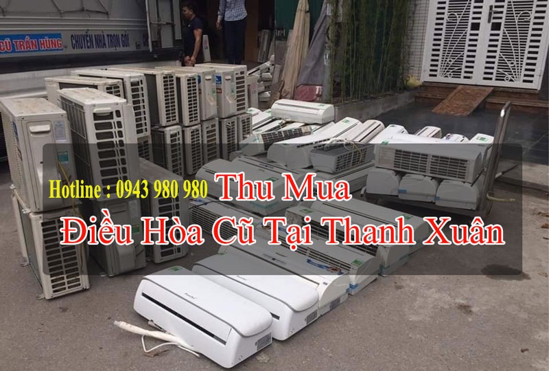 Thu Mua Điều Hòa Cũ Thanh Xuân Giá Cao