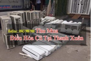 Thu Mua Điều Hòa Cũ Thanh Xuân Giá Cao